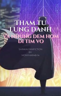 [SHINKAI] Thám Tử Lừng Danh Và Những Đêm Hôm Đi Tìm Vợ