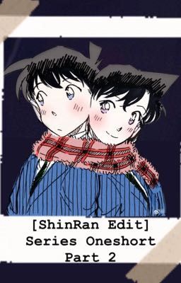 [ShinRan edit] Những mẫu chuyện nhỏ (phần 2)