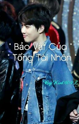 ( Short fic ) [ Sulay and KrisTao ] Bảo Vật Của Tổng Tài Nhân