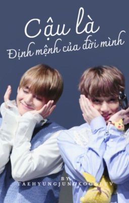 | SHORT FIC | TAEKOOK | Cậu là định mệnh của đời mình