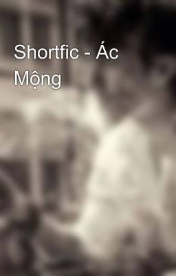 Shortfic - Ác Mộng