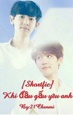 [shortfic][ChanBaek]  Khi đầu gấu yêu anh.