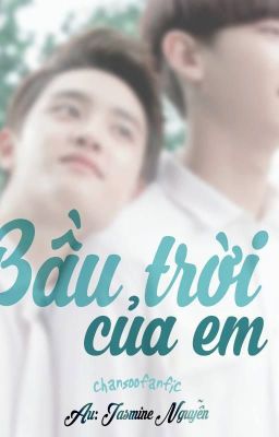 [Shortfic][ChanSoo][BẦU TRỜI CỦA EM]