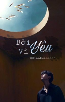 [ SHORTFIC ] [ KARVIỄN ] BỞI VÌ YÊU - 因为爱