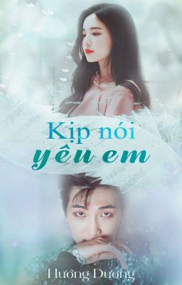 Shortfic | Kịp Nói Yêu Em