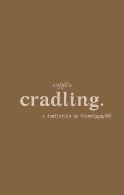 [?shot] zofgk | cradling.