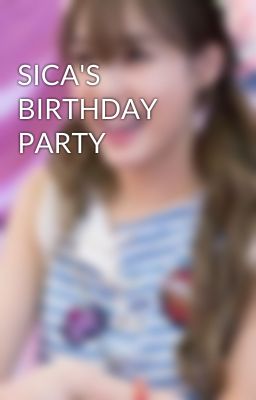 SICA'S BIRTHDAY PARTY