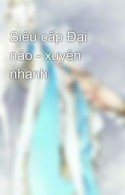 Siêu cấp Đại não - xuyên nhanh 