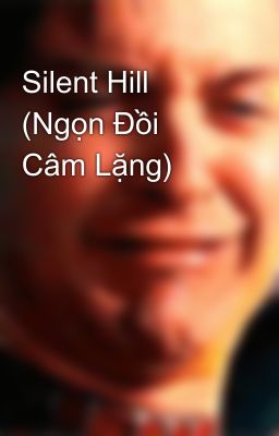 Silent Hill (Ngọn Đồi Câm Lặng)