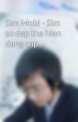 Sim Mobi - Sim so dep the hien dang cap