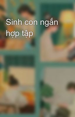 Sinh con ngắn hợp tập