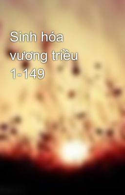 Sinh hóa vương triều 1-149