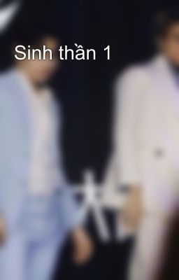 Sinh thần 1