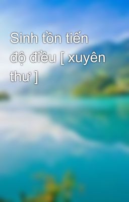 Sinh tồn tiến độ điều [ xuyên thư ]