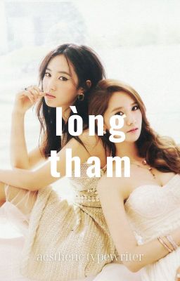 [snsd fanfic] lòng tham