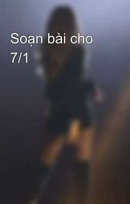 Soạn bài cho 7/1