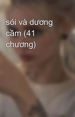 sói và dương cầm (41 chương)