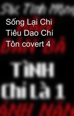 Sống Lại Chi Tiêu Dao Chí Tôn covert 4