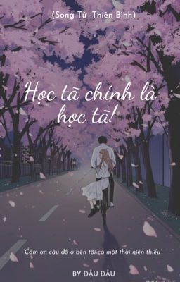 (Song Tử - Thiên Bình) Học tã chính là học tã.