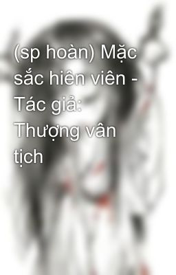 (sp hoàn) Mặc sắc hiên viên - Tác giả: Thượng vân tịch