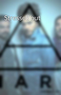 Stressed out