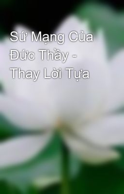 Sứ Mạng Của Đức Thầy - Thay Lời Tựa