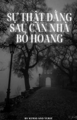 SỰ THẬT ĐẰNG SAU CĂN NHÀ BỎ HOANG