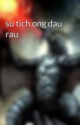 su tich ong dau rau