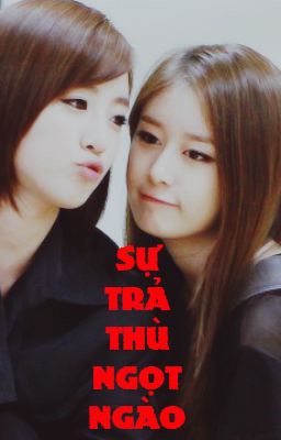 Sự trả thù ngọt ngào EunYeon/JiJung