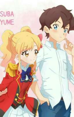 [Subaru x Yume]: Truy tìm tình yêu Aikatsu.