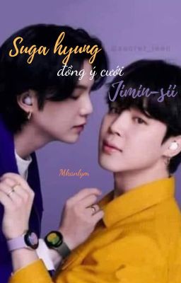 Suga hyung, đồng ý cưới Jimin-sii đi!!