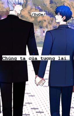 /SuGe/ Chúng ta của tương lai...