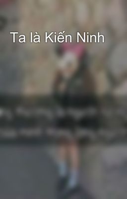 Ta là Kiến Ninh