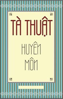 TÀ THUẬT HUYỀN MÔN. 