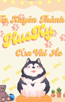 Ta Xuyên Thành Husky Của Vai Ác