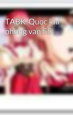 TABK-Quoc khi phong van 55