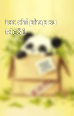 tac chi phap su t4c31