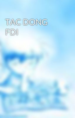 TAC DONG FDI