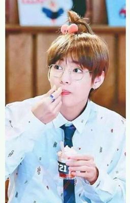 [TaeHyung/BTS] CHÀNG NGỐC CỦA EM