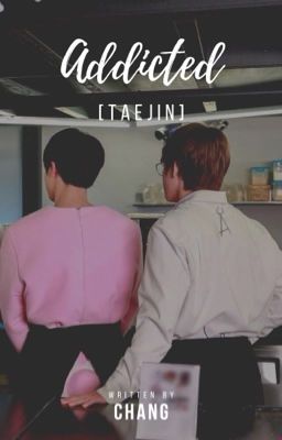 [Taejin] Addicted