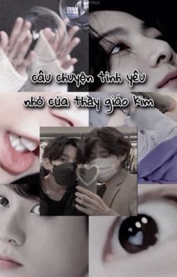 |taekook| Câu chuyện tình yêu nhỏ của thầy giáo Kim :33