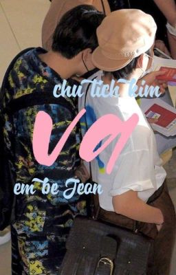 [TAEKOOK] Chủ Tịch Kim Và Em Bé Jeon