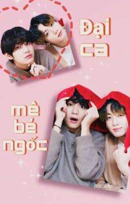 TAEKOOK| Đại ca mê bé ngốc 