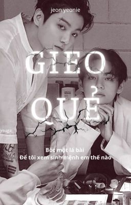 [ TAEKOOK / FANFICTION ] GIEO QUẺ