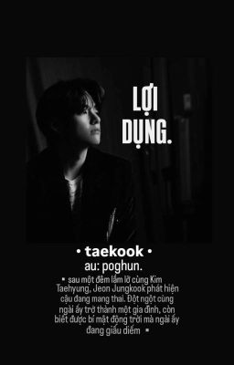 taekook | Lợi Dụng.