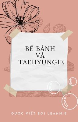 [Taekook] Những câu chuyện về bé bánh và anh người yêu