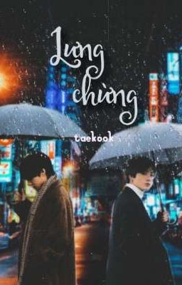 [taekook] [oneshot] lưng chừng