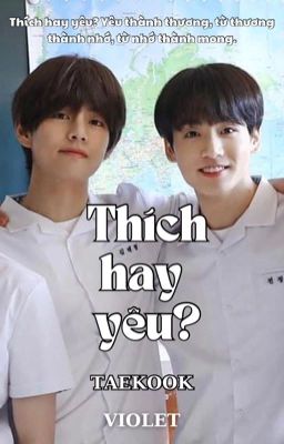 Taekook | Thích hay yêu ?