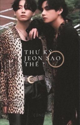 taekook | Thư ký Jeon sao thế ?