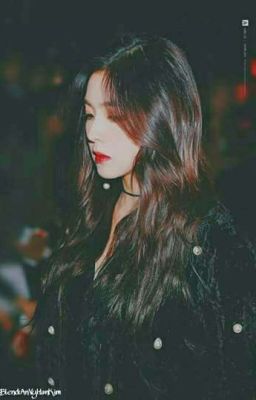 [ Tạm Drop ] [ Seulrene ] [ EDIT ] Mỹ Nữ Tổng Tài à, Tôi Thích Chị